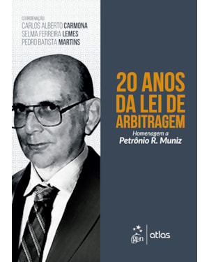 20 ANOS DA LEI DE ARBITRAGEM - HOMENAGEM A PETRÔNIO R. MUNIZ - 1ª EDIÇÃO 2017