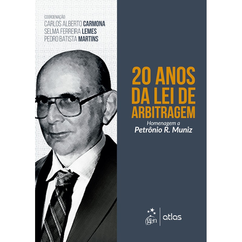 20 ANOS DA LEI DE ARBITRAGEM - HOMENAGEM A PETRÔNIO R. MUNIZ - 1ª EDIÇÃO 2017