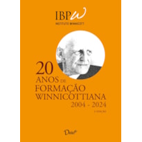 20 ANOS DE FORMAÇÃO WINNICOTTIANA: 2004-2024