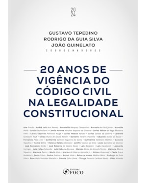20 ANOS DE VIGÊNCIA DO CÓDIGO CIVIL NA LEGALIDADE CONSTITUCIONAL - 1ª ED - 2024