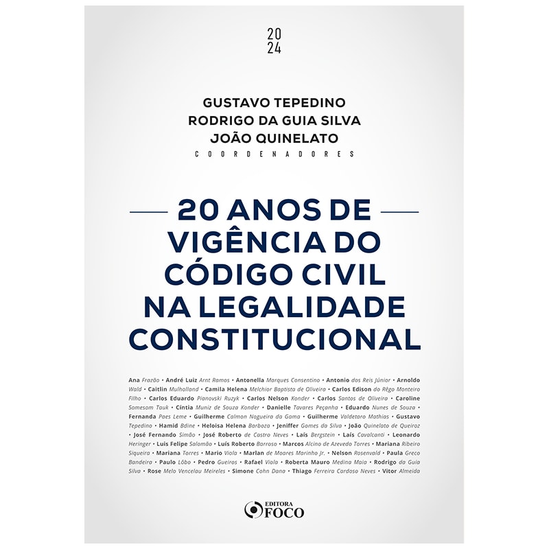 20 ANOS DE VIGÊNCIA DO CÓDIGO CIVIL NA LEGALIDADE CONSTITUCIONAL - 1ª ED - 2024