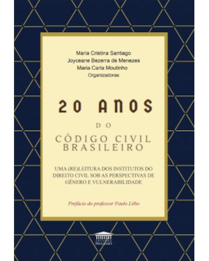20 anos do Código Civil Brasileiro: uma (re)leitura dos institutos do direito civil sob as perspectivas de gênero e vulnerabilidade