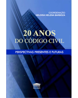 20 ANOS DO CÓDIGO CIVIL - PERSPECTIVAS PRESENTES E FUTURAS