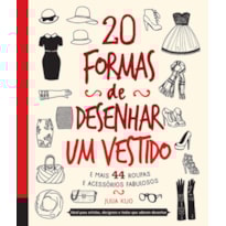 20 FORMAS DE DESENHAR UM VESTIDO E MAIS 44 ROUPAS