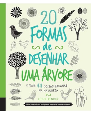 20 FORMAS DE DESENHAR UMA ÁRVORE E MAIS 44 COISAS