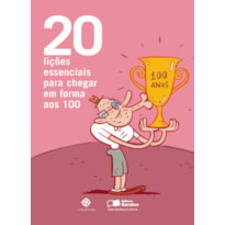 20 LIÇÕES ESSENCIAIS PARA CHEGAR EM FORMA AOS 100