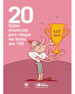 20 LIÇÕES ESSENCIAIS PARA CHEGAR EM FORMA AOS 100