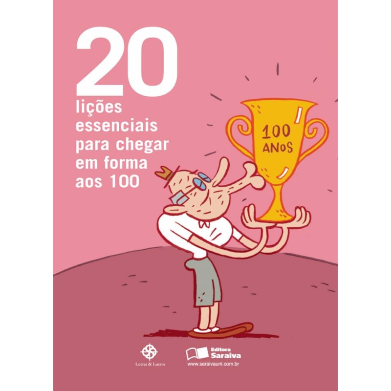 20 LIÇÕES ESSENCIAIS PARA CHEGAR EM FORMA AOS 100