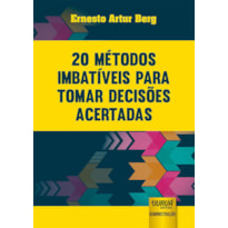 20 MÉTODOS IMBATÍVEIS PARA TOMAR DECISÕES ACERTADAS