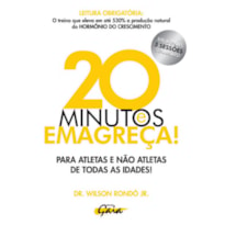 20 MINUTOS E EMAGREÇA: PARA ATLETAS E NÃO ATLETAS DE TODAS AS IDADES