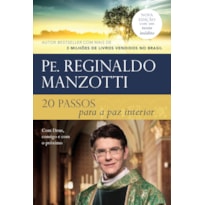 20 PASSOS PARA A PAZ INTERIOR: COM DEUS, CONSIGO E COM O PRÓXIMO