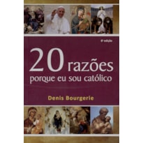 20 RAZOES PORQUE EU SOU CATÓLICO 