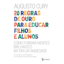 20 REGRAS DE OURO PARA EDUCAR FILHOS E ALUNOS: (BIBLIOTECA AUGUSTO CURY)