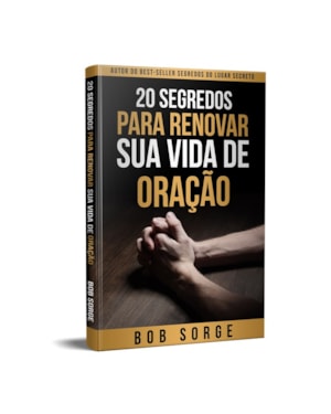 20 SEGREDOS PARA RENOVAR SUA VIDA DE ORAÇÃO