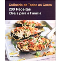 200 RECEITAS IDEAIS PARA A FAMILIA - SERIE CULINARIA DE TODAS AS CORES - 1ª