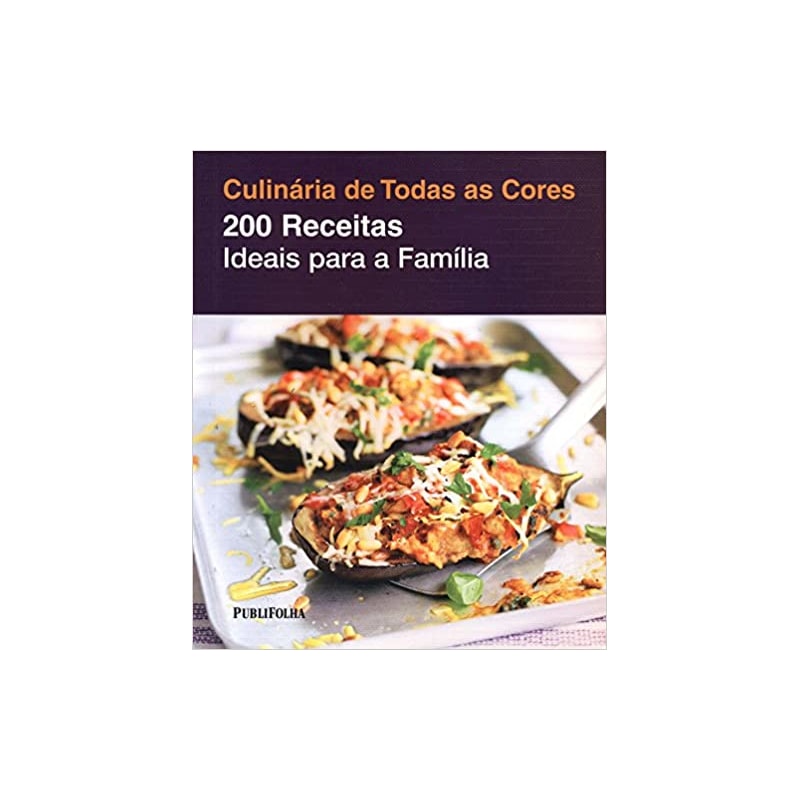 200 RECEITAS IDEAIS PARA A FAMILIA - SERIE CULINARIA DE TODAS AS CORES - 1ª