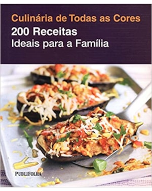 200 RECEITAS IDEAIS PARA A FAMILIA - SERIE CULINARIA DE TODAS AS CORES - 1ª