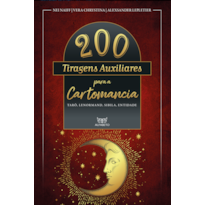 200 tiragens auxiliares para a Cartomancia: Tarô, Lenormand, Sibila, Entidade