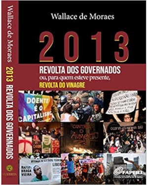2013 - REVOLTA DOS GOVERNADOS OU PARA QUEM ESTEVE PRESENTE REVOLTA DO VINAGRE
