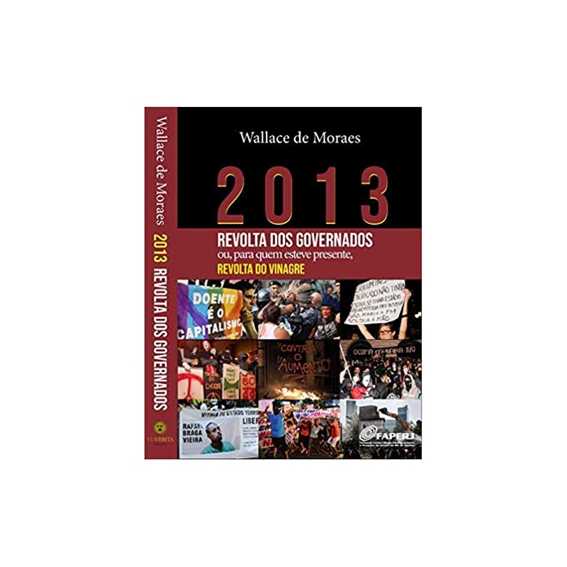 2013 - REVOLTA DOS GOVERNADOS OU PARA QUEM ESTEVE PRESENTE REVOLTA DO VINAGRE