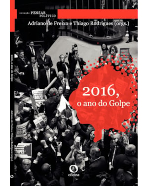2016, O ANO DO GOLPE - VOL. 2