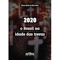 2020: O BRASIL NA IDADE DAS TREVAS