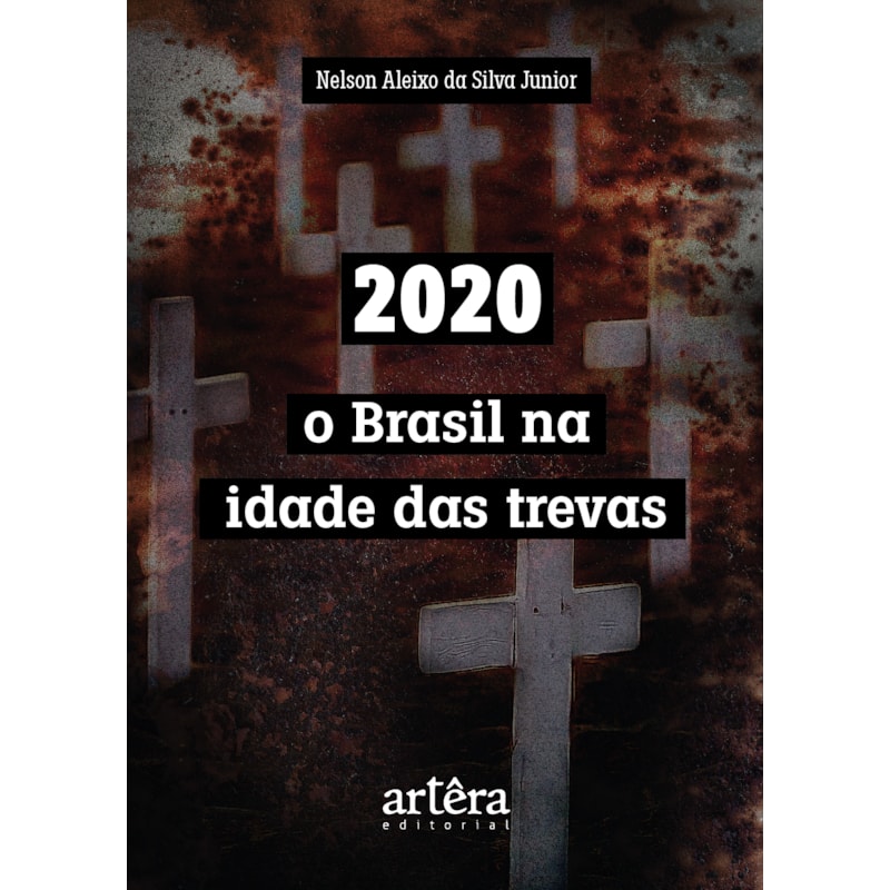 2020: O BRASIL NA IDADE DAS TREVAS