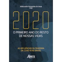 2020: O PRIMEIRO ANO DO RESTO DE NOSSAS VIDAS: AS INFLUÊNCIAS DA PANDEMIA DA COVID-19 NO BRASIL