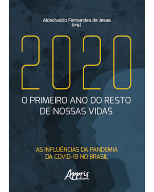 2020: O PRIMEIRO ANO DO RESTO DE NOSSAS VIDAS: AS INFLUÊNCIAS DA PANDEMIA DA COVID-19 NO BRASIL