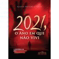 2021, O ANO EM QUE NÃO VIVI: A HISTÓRIA DE UMA INTERNAÇÃO PSIQUIÁTRICA