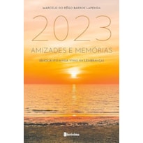 2023: AMIZADES E MEMÓRIAS (ENQUANTO AINDA VIVAS NA LEMBRANÇA)