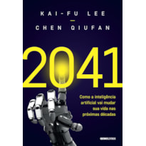 2041: COMO A INTELIGÊNCIA ARTIFICIAL VAI MUDAR SUA VIDA NAS PRÓXIMAS DÉCADAS