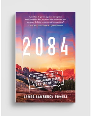 2084: UMA FICÇÃO BASEADA EM FATOS REAIS SOBRE O AQUECIMENTO GLOBAL E O FUTURO DA TERRA