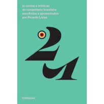 21 contos e crônicas do romantismo brasileiro escolhidos e apresentados por Ricardo Lísias