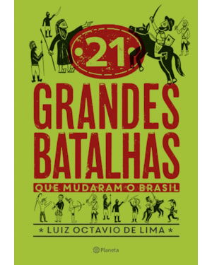 21 GRANDES BATALHAS QUE MUDARAM O BRASIL