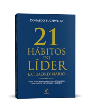 21 HÁBITOS DO LÍDER EXTRAORDINÁRIO - LIDERANÇA, GESTÃO E DESENVOLVIMENTO PESSOAL