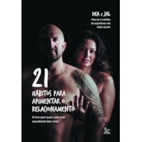 21 HÁBITOS PARA APIMENTAR O RELACIONAMENTO: O LIVRO PARA QUE QUER UMA SEXUALIDADE BEM VIVIDA