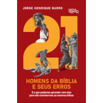 21 homens da Bíblia e seus erros: e o que podemos aprender com eles para não cometermos as mesmas falhas