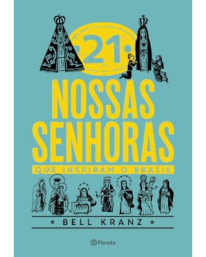 21 NOSSAS SENHORAS QUE INSPIRAM O BRASIL