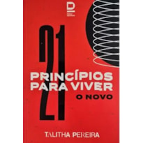 21 PRINCÍPIOS PARA VIVER O NOVO