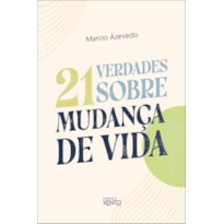 21 verdades sobre a mudança de vida
