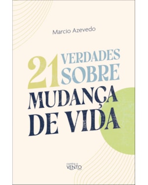 21 verdades sobre a mudança de vida