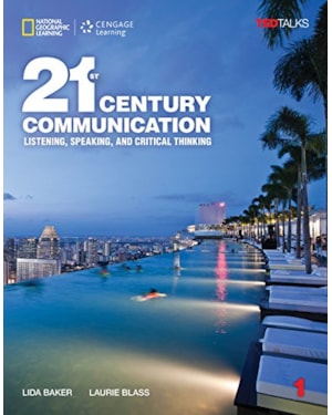21ST CENTURY COMMUNICATION 1: LISTENING, SPEAKING AND CRITICAL THINKING: STUDENT BOOK