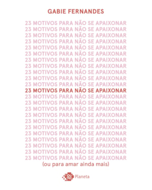 23 MOTIVOS PARA NÃO SE APAIXONAR: (OU PARA AMAR AINDA MAIS)