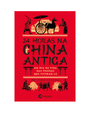 24 HORAS NA CHINA ANTIGA: UM DIA NA VIDA DAS PESSOAS QUE VIVERAM LÁ