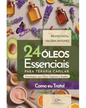 24 óleos essenciais para terapia capilar: estratégias com óleos vegetais e argilas como eu trato!