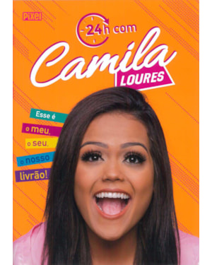 24H COM CAMILA LOURES: O MEU, O SEU, O NOSSO LIVRÃO!