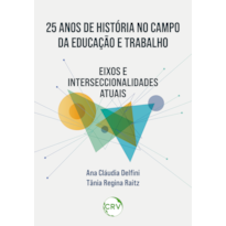 25 ANOS DE HISTÓRIA NO CAMPO DA EDUCAÇÃO E TRABALHO: EIXOS E INTERSECCIONALIDADES ATUAIS