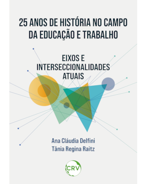 25 ANOS DE HISTÓRIA NO CAMPO DA EDUCAÇÃO E TRABALHO: EIXOS E INTERSECCIONALIDADES ATUAIS
