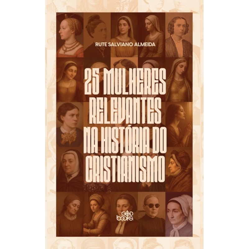 25 MULHERES RELEVANTES NA HISTÓRIA DO CRISTIANISMO